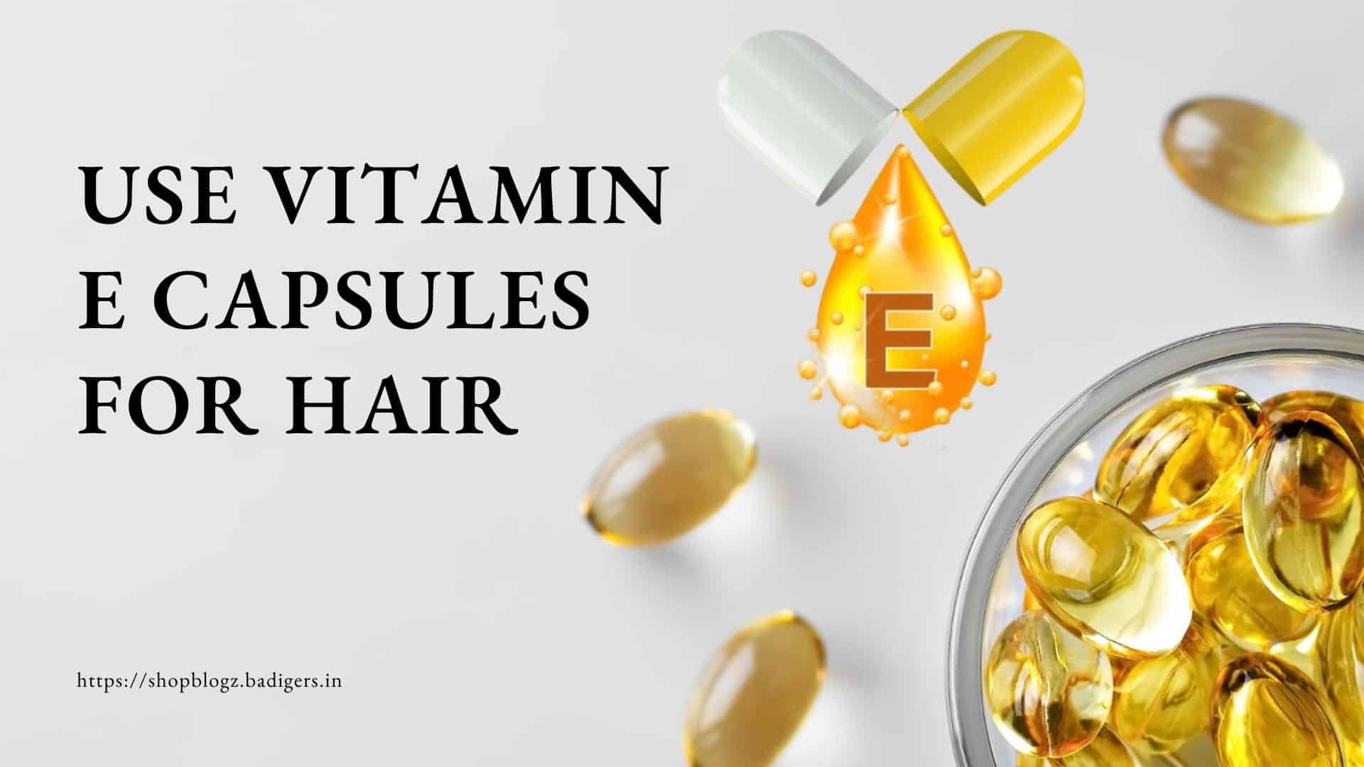 how-to-use-vitamin-e-capsules-for-hair-shop-and-blog